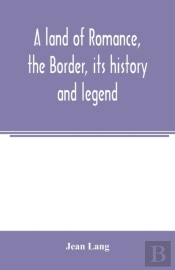 A Land Of Romance, The Border, Its Histo