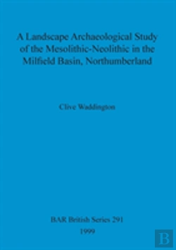 Bertrand.pt - A Landscape Archaeological Study Of The Mesolithic-Neolithic In The Milfield Basin, Northumberland