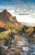 A Landscape Photographer'S Guide To Zion National Park