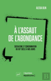 A L'Assaut De L'Abondance, Socialisme Et Consommation: Du Xixe Siècle À Nos Jours