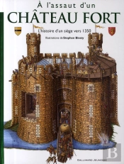 À L'Assaut D'Un Château Fort ; L'Hitoire D'Un Siège Vers 1350