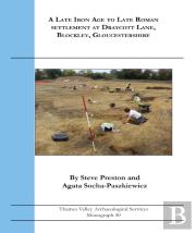 A Late Iron Age To Late Roman Settlement At Draycott Lane, Blockley, Gloucestershire