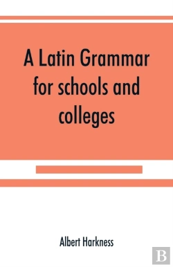 Bertrand.pt - A Latin Grammar For Schools And Colleges