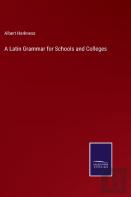 A Latin Grammar For Schools And Colleges