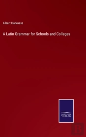 A Latin Grammar For Schools And Colleges
