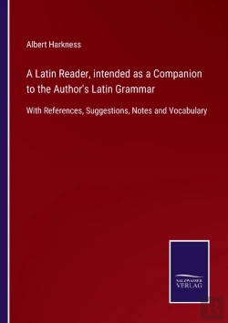 Bertrand.pt - A Latin Reader, Intended As A Companion To The Author'S Latin Grammar