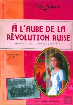 Bertrand.pt - À L'Aube De La Révolution Russe ; Journal De Liouba, 1916-1917