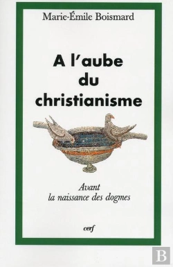 Bertrand.pt - A L'Aube Du Christianisme : La Naissance Des Dogmes