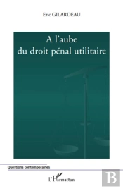 À L'Aube Du Droit Pénal Utilitaire