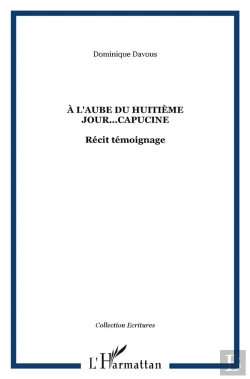 Bertrand.pt - À L'Aube Du Huitième Jour...Capucine : Récit Témoignage