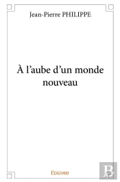À L'Aube D'Un Monde Nouveau