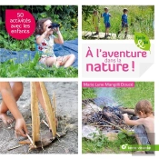 À L'Aventure Dans La Nature ! 50 Activités Avec Les Enfants