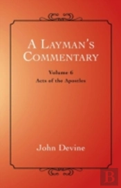 A Layman'S Commentary: Acts Of The Apost
