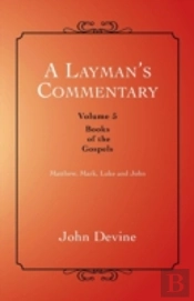 A Layman'S Commentary: Books Of The Gospels