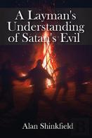 A Layman'S Understanding Of Satan'S Evil