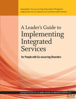 Bertrand.pt - A Leader'S Guide To Implementing Integrated Services For People With Co-Occurring Disorders