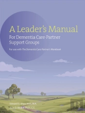 A Leader'S Manual For Dementia Care-Partner Support Groups