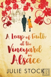 A Leap Of Faith At The Vineyard In Alsace