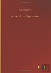 A Lear Of The Steppes Etc.