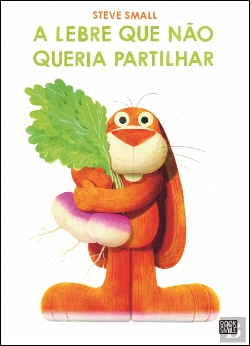 Bertrand.pt - A Lebre que Não Queria Partilhar