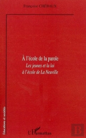 À L'École De La Parole ; Les Jeunes Et La Loi À L'École De La Neuville