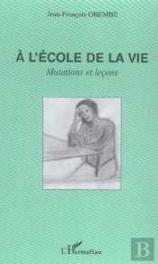 A L'Ecole De La Vie ; Mutations Et Lecons