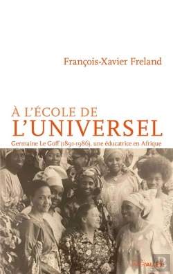Bertrand.pt - À L'École De L'Universel : Germaine Le Goff (1891-1986), Une Éducatrice En Afrique