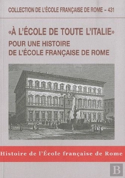 Bertrand.pt - A L'Ecole De Toute L'Italie. Pour Une Histoire De L'Ecole Francaise De Rome