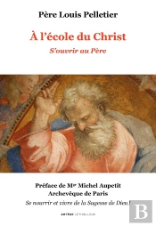 À L'École Du Christ ; S'Ouvrir Au Père