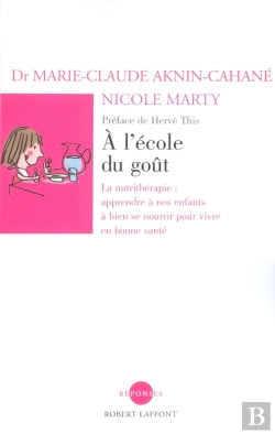 Bertrand.pt - A L'Ecole Du Gout ; La Nutritherapie : Apprendre A Nos Enfants A Bien Se Nourrir Pour Vivre En Bonne