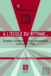 À L'École Du Rythme... ; Utopies Communautaires Allemandes Autour De 1900
