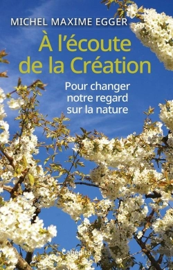 Bertrand.pt - À L'Écoute De La Création : Pour Changer Notre Regard Sur La Nature