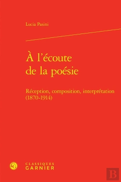 Bertrand.pt - À L'Écoute De La Poésie : Réception, Composition, Interprétation (1870-1914)