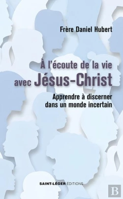 Bertrand.pt - A L'Écoute De La Vie Avec Jésus-Christ : Apprendre À Discerner Dans Un Monde Incertain