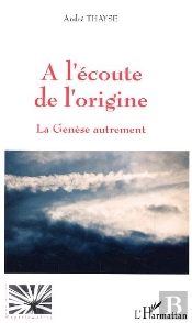 A L'Ecoute De L'Origine ; La Genese Autrement