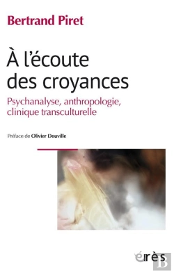 Bertrand.pt - À L'Écoute Des Croyances : Psychanalyse, Anthropologie, Clinique Transculturelle