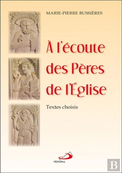 Bertrand.pt - À L'Écoute Des Pères De L'Église ; Textes Choisis