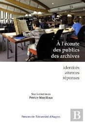 À L'Écoute Des Publics Des Archives ; Identités, Attentes, Réponses