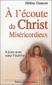 A L'Écoute Du Christ Miséricordieux : 9 Jours Avec Sainte Faustine