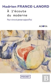 À L'Écoute Du Moderne : Pour Vivre Et Penser Aujourd'Hui