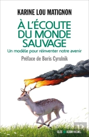 À L'Écoute Du Monde Sauvage ; Pour Réinventer Notre Avenir