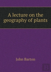 A Lecture On The Geography Of Plants