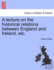 A Lecture On The Historical Relations Be
