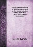 A Lecture The Substance Of Which Was Delivered At The Annual Meeting Of The Chelmsford Ladies' Anti-Slavery Association