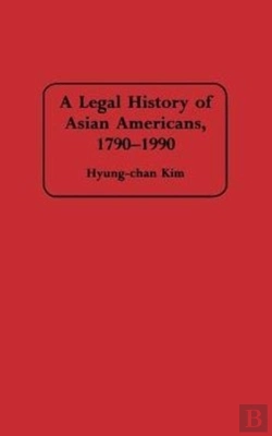 Bertrand.pt - A Legal History Of Asian Americans, 1790-1990