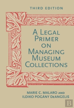 Bertrand.pt - A Legal Primer On Managing Museum Collections, Third Edition