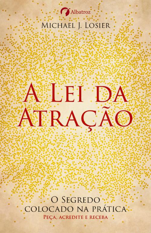 A Lei da Atração, Michael J. Losier - Livro - Bertrand
