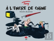 À L'Encre De Chine : Dessins De Presse
