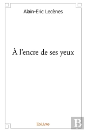 À L'Encre De Ses Yeux : Pièce De Théâtre À Deux Personnages Et Un Récitant