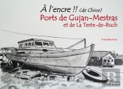 A L'Encre !! Ports De Gujan-Mestras Et De La Teste-De-Buch : 023